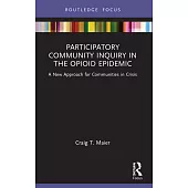 Participatory Community Inquiry in the Opioid Epidemic: A New Approach for Communities in Crisis