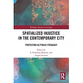 Spatialized Injustice in the Contemporary City: Protesting as Public Pedagogy