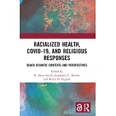 Racialized Health, Covid-19, and Religious Responses: Black Atlantic Contexts and Perspectives