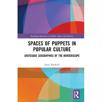 Spaces of Puppets in Popular Culture: Grotesque Geographies of the Borderscape