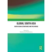Global South Asia: South Asian Literatures and the World