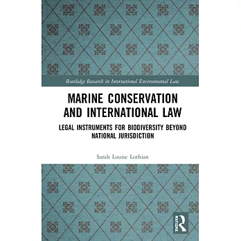 Marine Conservation and International Law: Legal Instruments for Biodiversity Beyond National Jurisdiction