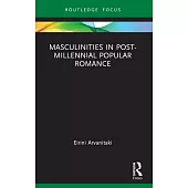 Masculinities in Post-Millennial Popular Romance