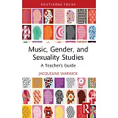 Music, Gender, and Sexuality Studies: A Teacher’s Guide