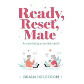 Ready, Reset, Mate: Restart Dating as an Older Adult