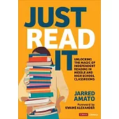 Just Read It: Unlocking the Magic of Independent Reading in Middle and High School Classrooms