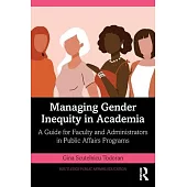 Managing Gender Inequity in Academia: A Guide for Faculty and Administrators in Public Affairs Programs