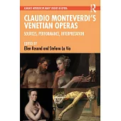 Claudio Monteverdi’s Venetian Operas: Sources, Performance, Interpretation