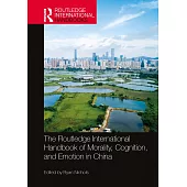 The Routledge International Handbook of Morality, Cognition, and Emotion in China