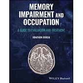 Memory Impairment and Occupation: A Guide to Evaluation and Treatment
