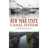 New York State Canal System: A History Beyond the Erie