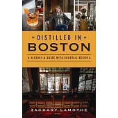 Distilled in Boston: A History & Guide with Cocktail Recipes