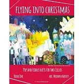 Flying into Christmas, Pop and Fiddle Duets for Two Cellos, Book One