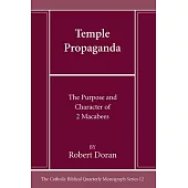 Temple Propaganda: The Purpose and Character of 2 Maccabees