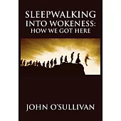 Sleepwalking Into Wokeness: How We Got Here