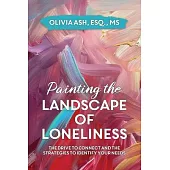 Painting the Landscape of Loneliness: The Drive to Connect and The Strategies to Identify Your Needs