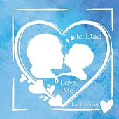 To Dad, Love, Me