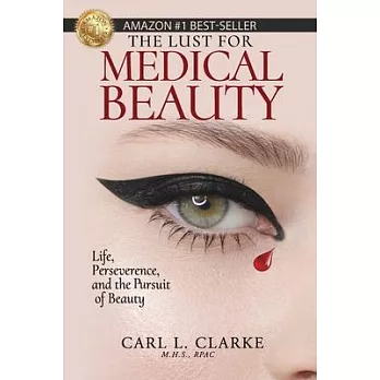 The Lust for Medical Beauty: Life, Perseverance, and the Pursuit of Beauty