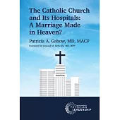 The Catholic Church and Its Hospitals: A Marriage Made in Heaven?