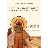Robber to Repentant: The Life & Sayings of Abba Moses the Strong