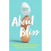 About Bliss: Fighting for My Trans Son’s Life, Joy, and Fertility