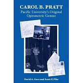 Carol B. Pratt: Pacific University’s Original Optometric Genius