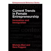 Current Trends in Female Entrepreneurship: Innovation and Immigration
