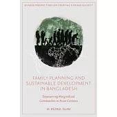 Family Planning and Sustainable Development in Bangladesh: Empowering Marginalized Communities in Asian Contexts