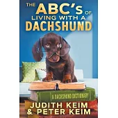 The ABC’s of Living With A Dachshund: A Dachshund Dictionary