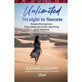 Unlimited: Straight to Success: Break the barriers that keep you from reaching your dreams