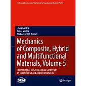 Mechanics of Composite, Hybrid and Multifunctional Materials, Volume 5: Proceedings of the 2023 Annual Conference on Experimental and Applied Mechanic