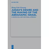 Judah’s Desire and the Making of the Abrahamic Israel: A Contextual and Functional Approach
