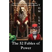 The 52 Fables of Power: Verses of Dominance: Unveiling the Mysteries of Influence and Command