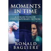 Moments in Time: A Collection Of Contemporary Fiction