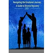 Navigating the Emotional Journey: A Guide to Divorce Recovery