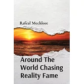 Around The World Chasing Reality Fame
