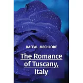 The Romance of Tuscany, Italy