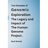 Two Decades of Genomic Exploration: The Legacy and Impact of The Human Genome Project