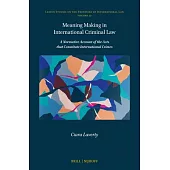 Meaning Making in International Criminal Law: A Normative Account of the Acts That Constitute International Crimes