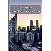 Tech Titans: How Silicon Valley Grew