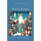 Never Retire: An exploration of old age