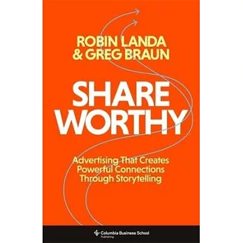 Shareworthy: Advertising That Creates Powerful Connections Through Storytelling