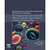 Environmental Approach to Remediate Refractory Pollutants from Industrial Wastewater Treatment Plant