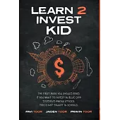 Learn 2 Invest Kid: The first book you should read if you want to invest in blue chip dividend paying stocks. This is not taught in school
