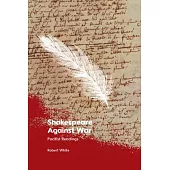 Shakespeare Against War: Pacifist Readings