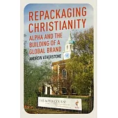 Repackaging Christianity: Alpha and the Building of a Global Brand