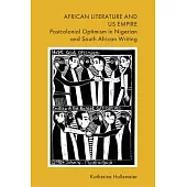 African Literature and Us Empire: Postcolonial Optimism in Nigerian and South African Writing