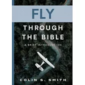 Fly Through the Bible: A Brief Introduction