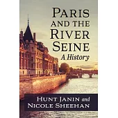 Paris and the River Seine: A History