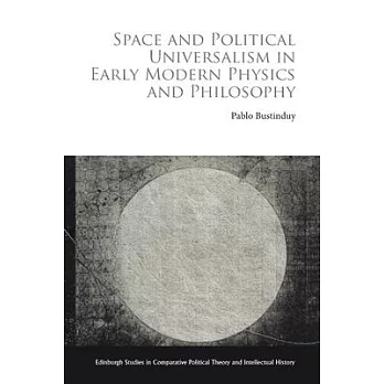 Space and Political Universalism in Early Modern Physics and Philosophy